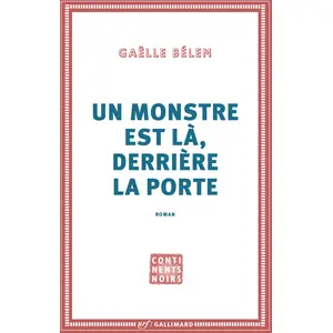 Gallimard Un monstre est là, derrière la porte Gaëlle Belem (Auteur) pas cher