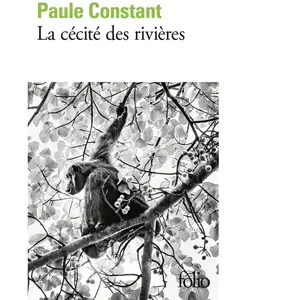 La cécité des rivières - Paule Constant - Gallimard - Poche - Roman Poche pas cher
