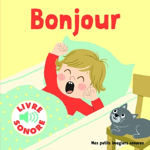 ISBN Bonjour: 6 scènes, 6 images, 6 sons (Mes petits imagiers sonores) pas cher
