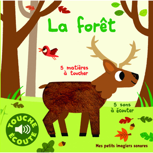 ISBN La forêt - Mes petits imagiers sonores Touche & Ecoute - Dès 1 an pas cher