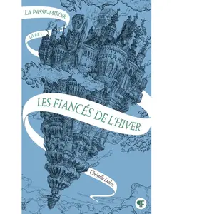 Gallimard jeunesse La passe-miroir. Vol. 1. Les fiancés de l'hiver Christelle Dabos