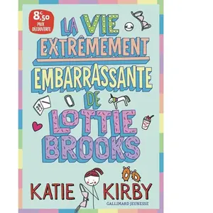 La vie extrêmement embarrassante de Lottie Brooks - Katie Kirby - Gallimard jeunesse - broché - Roman junior broché pas cher