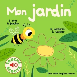 ISBN Mon jardin - Mes petits imagiers sonores Touche & Ecoute - Dès 1 an pas cher