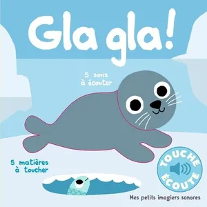 ISBN Gla gla! - Mes petits imagiers sonores Touche & Ecoute - Dès 1 an