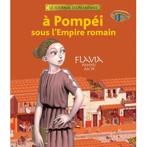 ISBN A Pompéi sous l'Empire romain : Flavia, Pompéi, An 79 Sandrine Mirza pas cher