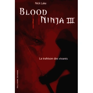 ISBN Gallimard jeunesse Blood ninja. Vol. 3. La trahison des vivants Nick Lake pas cher