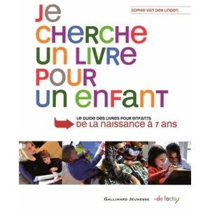 ISBN Gallimard Jeunesse Je cherche un livre pour un enfant : le guide des livres pour enfants de la naissance à 7 ans Sophie Van der Linden pas cher