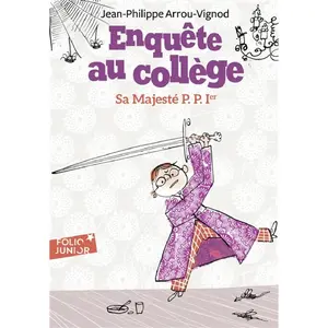 ISBN Folio Junior Enquête au collège. Vol. 7. Sa majesté P.P. Ier Jean-Philippe Arrou-Vignod pas cher