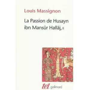 ISBN GALLIMARD La Passion de Husayn ibn Mansûr Hallâj pas cher