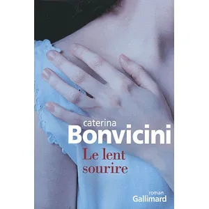 Gallimard Le lent sourire Caterina Bonvicini pas cher