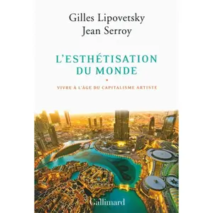 ISBN Gallimard L'esthétisation du monde Jean Serroy (Auteur), Gilles Lipovetsky (Auteur) pas cher