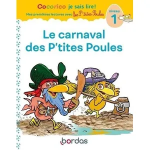 Bordas Cocorico Je sais lire ! premières lectures avec les P'tites Poules - Le Carnaval des P'tites Poules