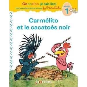 Bordas Cocorico Je sais lire ! premières lectures avec les P'tites Poules - Carmélito et le cacatoès noir