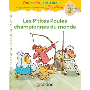 Bordas Cocorico Je sais lire ! premières lectures avec les P'tites Poules - Les P'tites Poules championnes du Monde