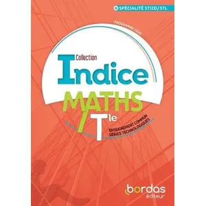 Bordas Indice Mathématiques Tle voie technologique TC+Spécialité STI2D/STL pas cher