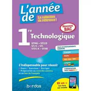 Bordas L'année de 1re technologique : STMG, STI2D, ST2S, STL, STD2A, STHR : nouveau bac