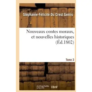 Nouveaux contes moraux, et nouvelles historiques. Tome 3 pas cher