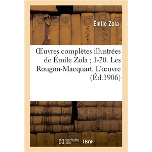 Comparateur de prix : Hachette Bnf Oeuvres complètes illustrées de Émile Zola 1-20. Les Rougon-Macquart. L'oeuvre