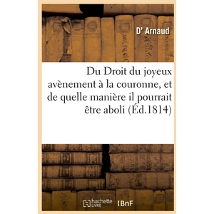 Du Droit du joyeux avènement à la couronne, et de quelle manière il po... pas cher