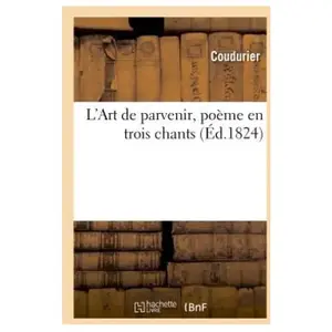 L'Art de parvenir, poëme en trois chants pas cher