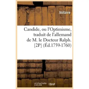 Candide, ou l'Optimisme , traduit de l'allemand de M. le Docteur Ralph... pas cher