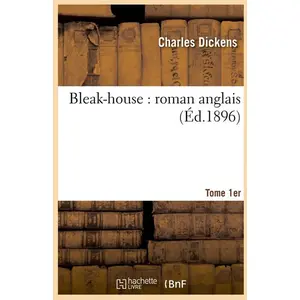 Comparateur de prix : Hachette Bnf Bleak-House : Roman Anglais - Tome 1er (Éd.1896)