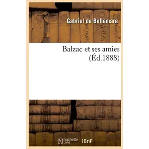 Balzac et ses amies (Éd.1888)