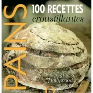 ***Livres*** Pains : 100 recettes croustillantes Paul Hollywood pas cher