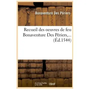 Comparateur de prix : Recueil des oeuvres de feu Bonaventure Des Périers (Éd.1544)