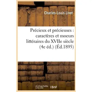 Précieux et précieuses : caractères et moeurs littéraires du XVIIe siè... pas cher