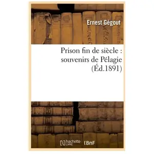 Prison fin de siècle : souvenirs de Pélagie (Éd.1891) pas cher