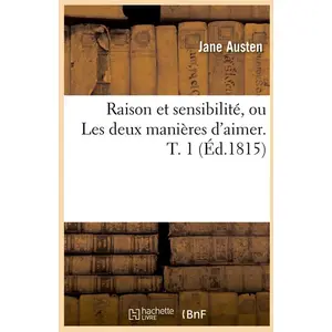 Raison et sensibilité, ou Les deux manières d'aimer. T. 1 (Éd.1815) pas cher