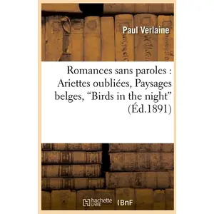 Romances sans paroles : Ariettes oubliées, Paysages belges, Birds in t...