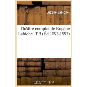 Comparateur de prix : Théâtre complet de Eugène Labiche. T.9 (Éd.1892-1893)