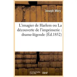 L'imagier de Harlem ou La découverte de l'imprimerie : drame-légende (...