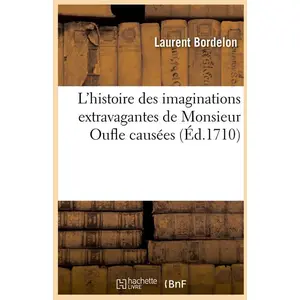 Comparateur de prix : L'histoire des imaginations extravagantes de Monsieur Oufle causées (É...