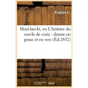 Comparateur de prix : Hachette Bnf Hoeï-lan-ki, ou L'histoire du cercle de craie : drame en prose et en vers (Éd.1832)