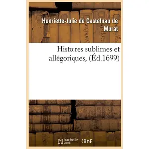 Histoires sublimes et allégoriques , (Éd.1699) pas cher