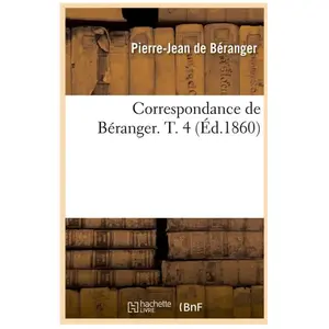 Comparateur de prix : Correspondance de Béranger. T. 4 (Éd.1860)