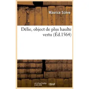 Délie, object de plus haulte vertu (Éd.1564) pas cher
