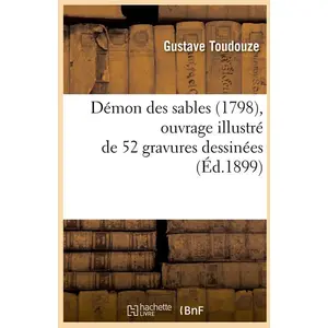 Hachette Bnf Démon des sables (1798), ouvrage illustré de 52 gravures dessinées (Éd.1899) pas cher