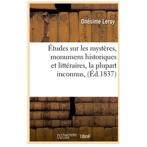 Études sur les mystères, monumens historiques et littéraires, la plupa... pas cher