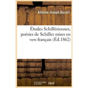 Études Schillériennes, poésies de Schiller mises en vers français (Éd.... pas cher