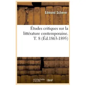 Études critiques sur la littérature contemporaine. T. 8 (Éd.1863-1895) pas cher