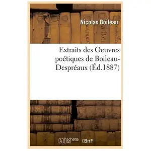 Extraits des Oeuvres poétiques de Boileau-Despréaux (Éd.1887) pas cher