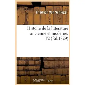 Histoire de la littérature ancienne et moderne. T2 (Éd.1829)