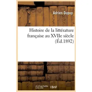 Comparateur de prix : Histoire de la littérature française au XVIIe siècle (Éd.1892)