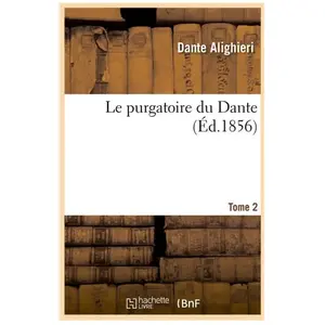 Le purgatoire du Dante. Tome 2 (Éd.1856)