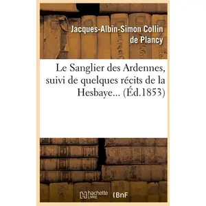 Le Sanglier des Ardennes, suivi de quelques récits de la Hesbaye (Éd.1...