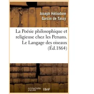 La Poésie philosophique et religieuse chez les Persans. Le Langage des... pas cher